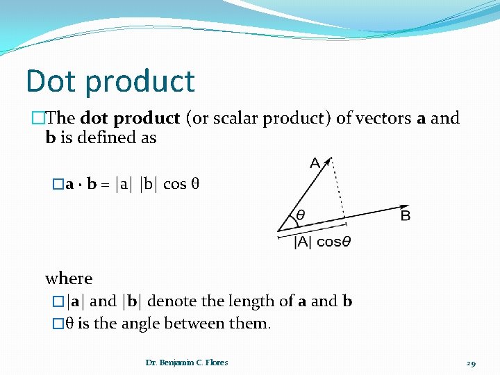 Dot product �The dot product (or scalar product) of vectors a and b is