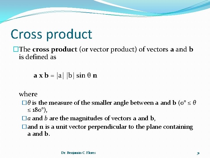 Cross product �The cross product (or vector product) of vectors a and b is