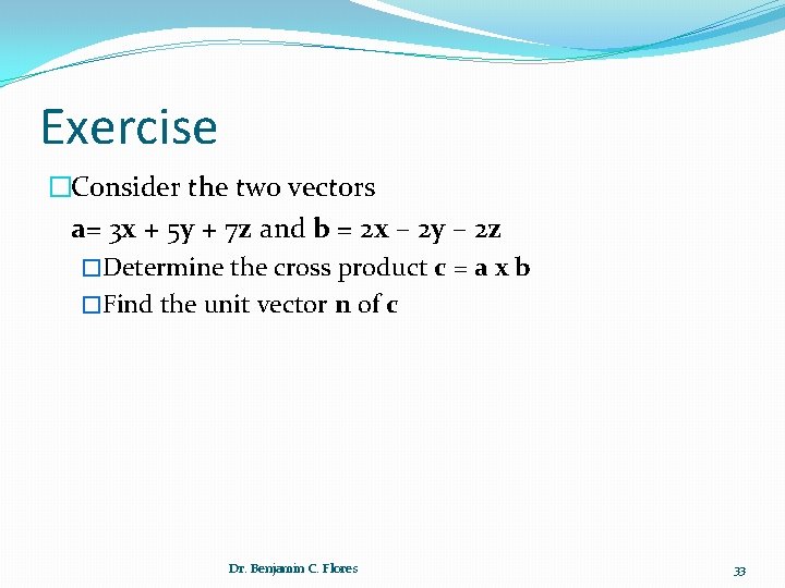 Exercise �Consider the two vectors a= 3 x + 5 y + 7 z
