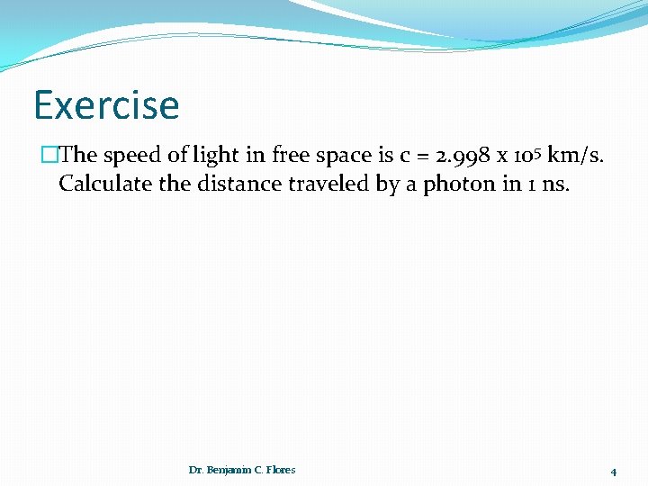Exercise �The speed of light in free space is c = 2. 998 x