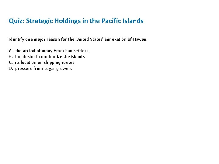 Quiz: Strategic Holdings in the Pacific Islands Identify one major reason for the United Quiz: Strategic Holdings in the Pacific Islands Identify one major reason for the United