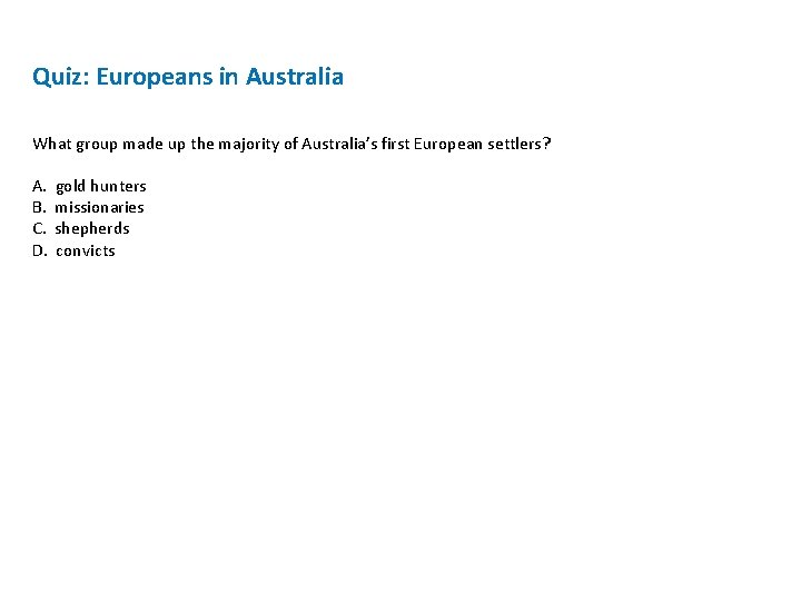 Quiz: Europeans in Australia What group made up the majority of Australia’s first European Quiz: Europeans in Australia What group made up the majority of Australia’s first European