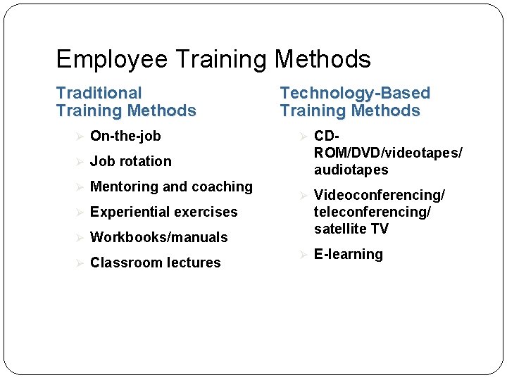 Employee Training Methods Traditional Training Methods Ø On-the-job Ø Job rotation Ø Mentoring and Employee Training Methods Traditional Training Methods Ø On-the-job Ø Job rotation Ø Mentoring and