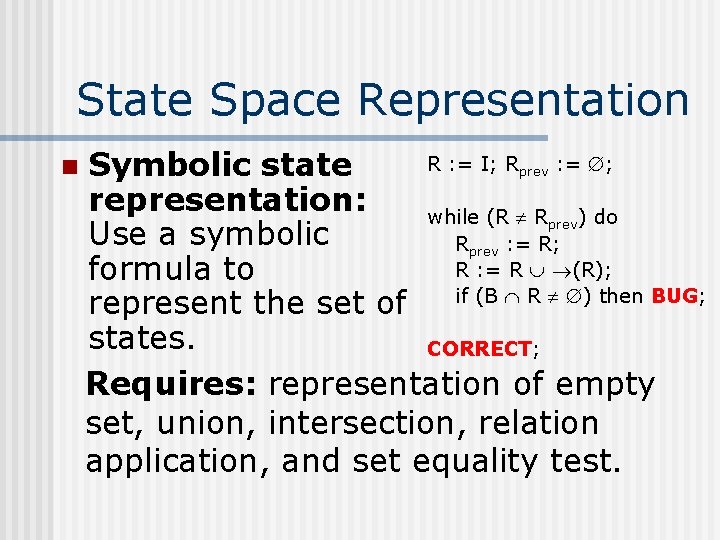 State Space Representation n R : = I; Rprev : = ; Symbolic state