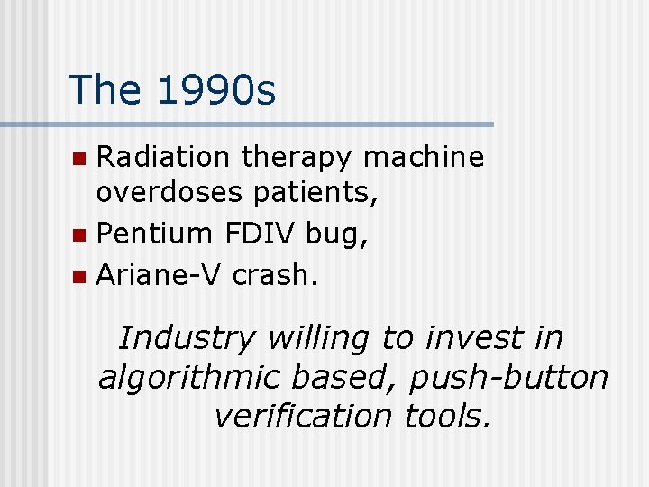 The 1990 s Radiation therapy machine overdoses patients, n Pentium FDIV bug, n Ariane-V