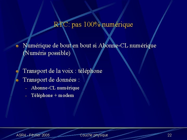 RTC: pas 100% numérique Numérique de bout en bout si Abonne-CL numérique (Numéris possible)