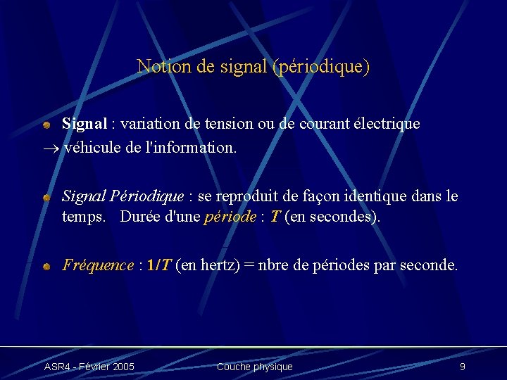 Notion de signal (périodique) Signal : variation de tension ou de courant électrique véhicule