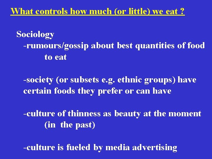 What controls how much (or little) we eat ? Sociology -rumours/gossip about best quantities What controls how much (or little) we eat ? Sociology -rumours/gossip about best quantities