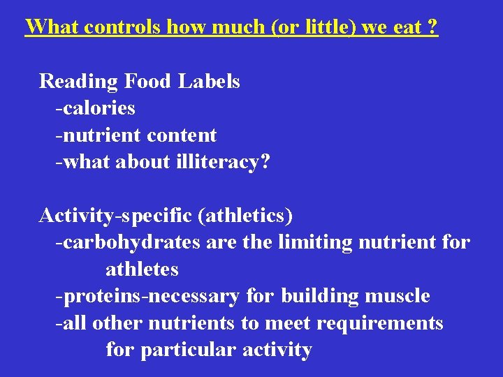 What controls how much (or little) we eat ? Reading Food Labels -calories -nutrient What controls how much (or little) we eat ? Reading Food Labels -calories -nutrient