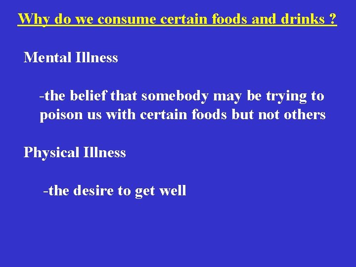 Why do we consume certain foods and drinks ? Mental Illness -the belief that Why do we consume certain foods and drinks ? Mental Illness -the belief that