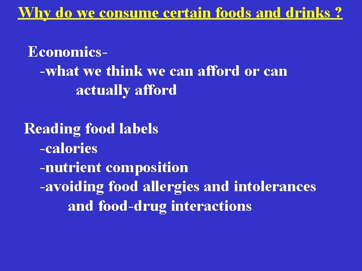 Why do we consume certain foods and drinks ? Economics-what we think we can Why do we consume certain foods and drinks ? Economics-what we think we can