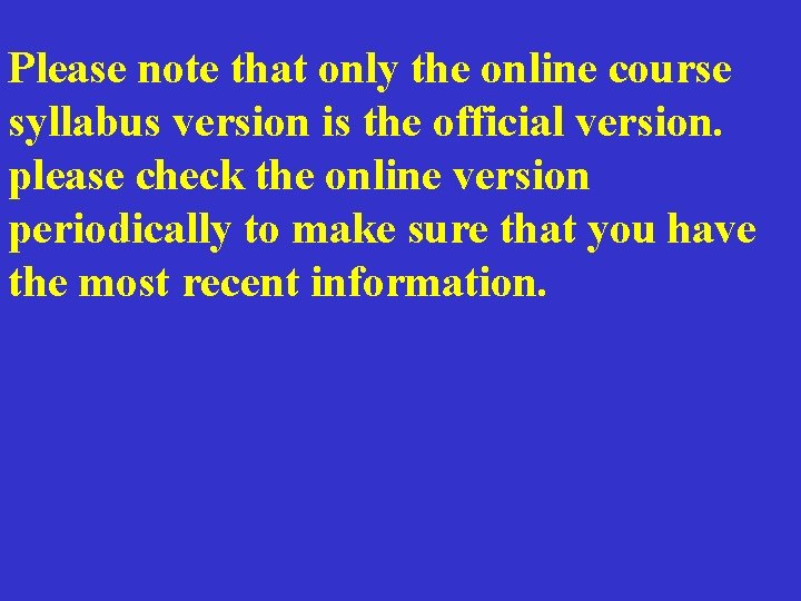 Please note that only the online course syllabus version is the official version. please Please note that only the online course syllabus version is the official version. please