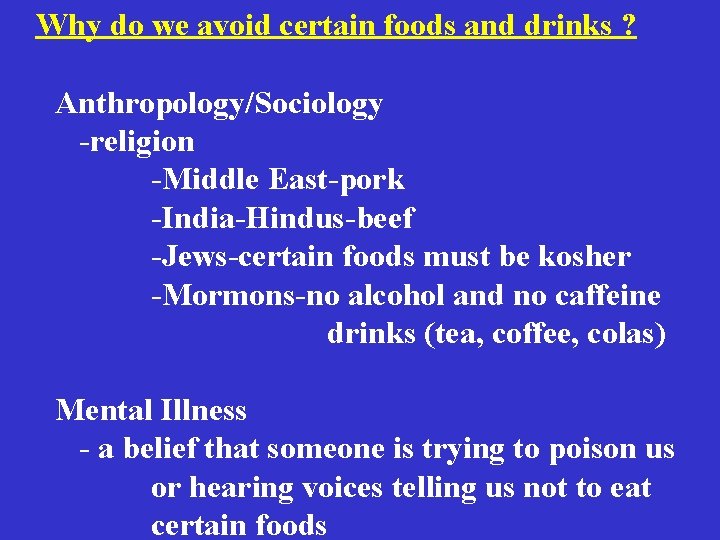 Why do we avoid certain foods and drinks ? Anthropology/Sociology -religion -Middle East-pork -India-Hindus-beef Why do we avoid certain foods and drinks ? Anthropology/Sociology -religion -Middle East-pork -India-Hindus-beef