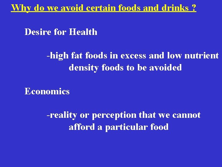 Why do we avoid certain foods and drinks ? Desire for Health -high fat Why do we avoid certain foods and drinks ? Desire for Health -high fat