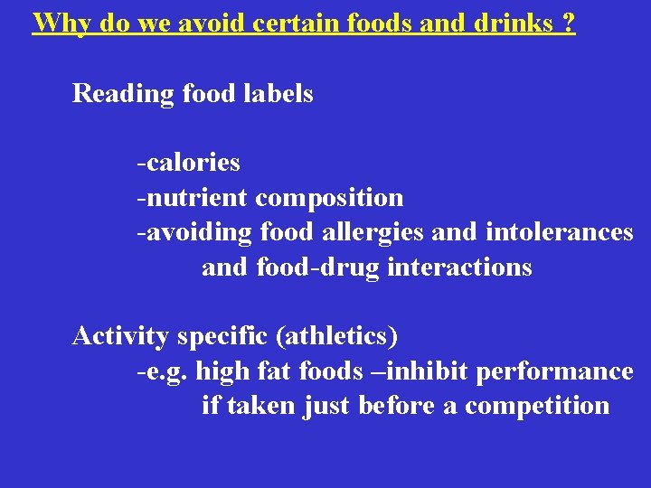Why do we avoid certain foods and drinks ? Reading food labels -calories -nutrient Why do we avoid certain foods and drinks ? Reading food labels -calories -nutrient