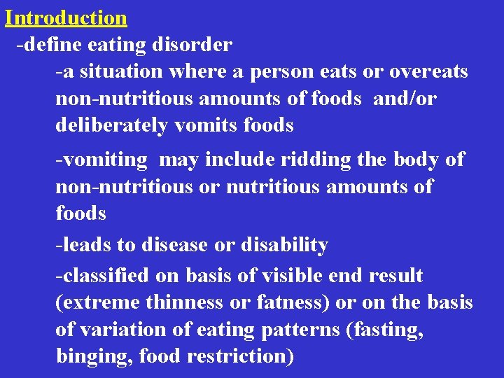 Introduction -define eating disorder -a situation where a person eats or overeats non-nutritious amounts Introduction -define eating disorder -a situation where a person eats or overeats non-nutritious amounts