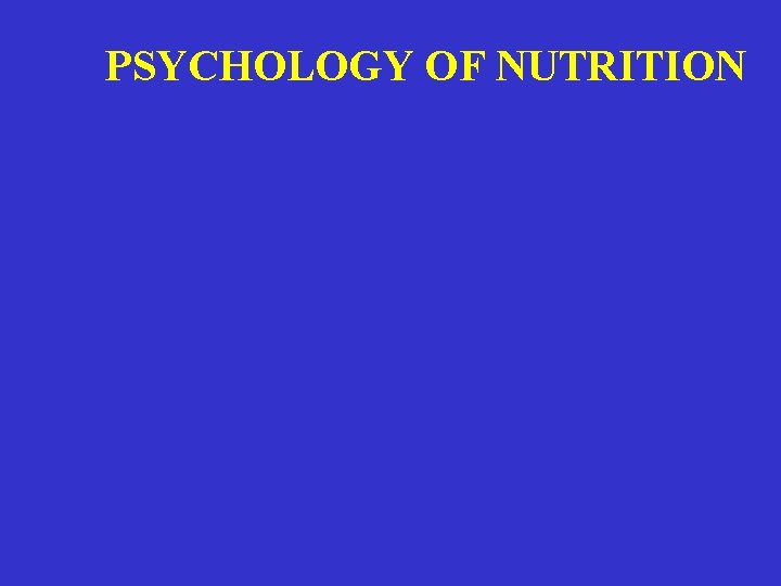 PSYCHOLOGY OF NUTRITION PSYCHOLOGY OF NUTRITION