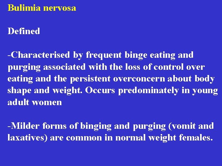 Bulimia nervosa Defined -Characterised by frequent binge eating and purging associated with the loss Bulimia nervosa Defined -Characterised by frequent binge eating and purging associated with the loss