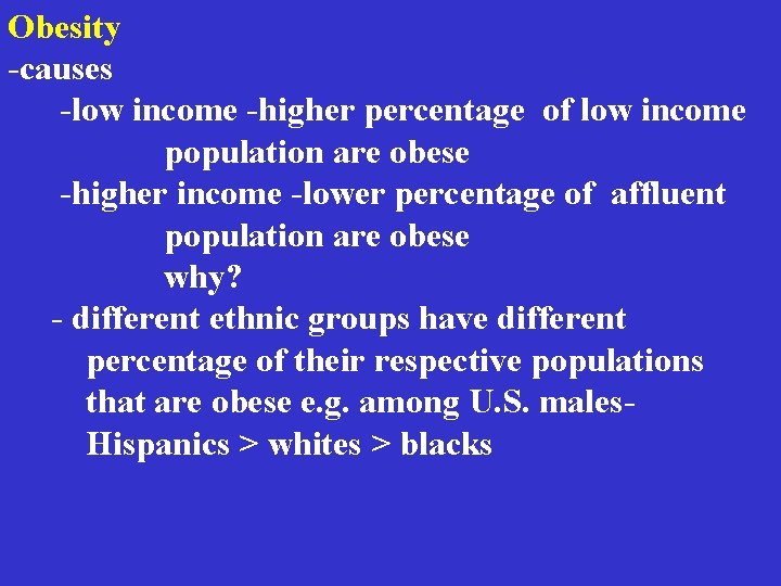 Obesity -causes -low income -higher percentage of low income population are obese -higher income Obesity -causes -low income -higher percentage of low income population are obese -higher income