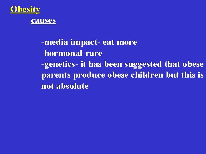 Obesity causes -media impact- eat more -hormonal-rare -genetics- it has been suggested that obese Obesity causes -media impact- eat more -hormonal-rare -genetics- it has been suggested that obese