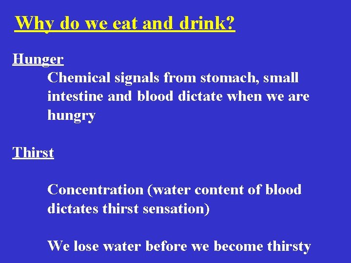 Why do we eat and drink? Hunger Chemical signals from stomach, small intestine and Why do we eat and drink? Hunger Chemical signals from stomach, small intestine and