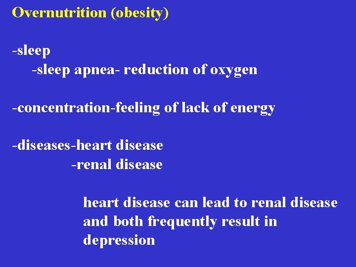 Overnutrition (obesity) -sleep apnea- reduction of oxygen -concentration-feeling of lack of energy -diseases-heart disease Overnutrition (obesity) -sleep apnea- reduction of oxygen -concentration-feeling of lack of energy -diseases-heart disease