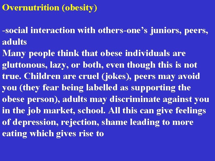 Overnutrition (obesity) -social interaction with others-one’s juniors, peers, adults Many people think that obese Overnutrition (obesity) -social interaction with others-one’s juniors, peers, adults Many people think that obese