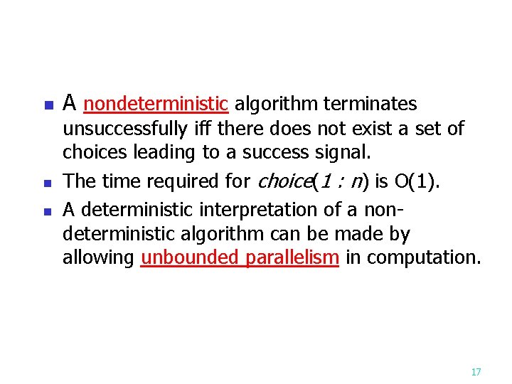 n n n A nondeterministic algorithm terminates unsuccessfully iff there does not exist a