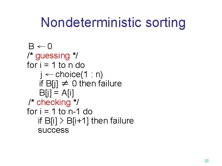 Nondeterministic sorting B← 0 /* guessing */ for i = 1 to n do
