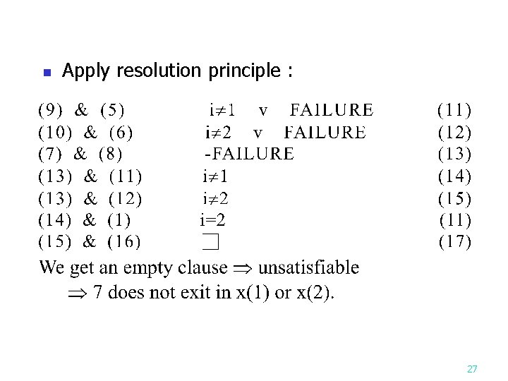 n Apply resolution principle : 27 