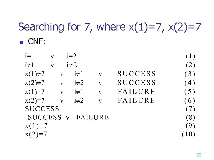 Searching for 7, where x(1)=7, x(2)=7 n CNF: 28 