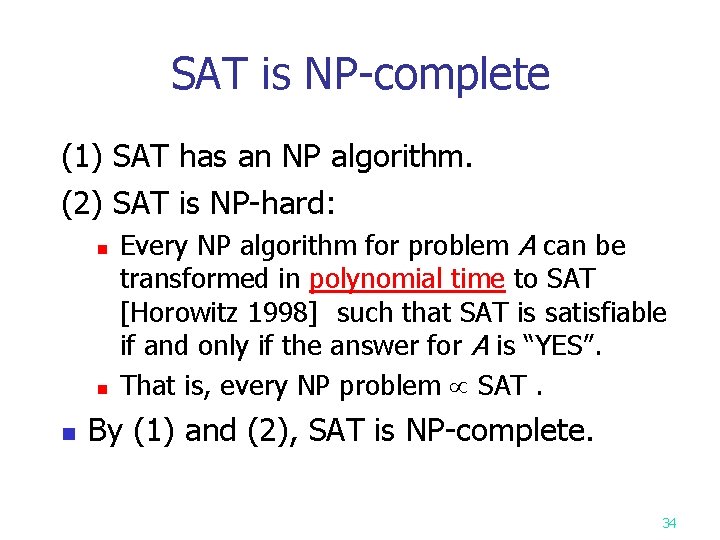 SAT is NP-complete (1) SAT has an NP algorithm. (2) SAT is NP-hard: n