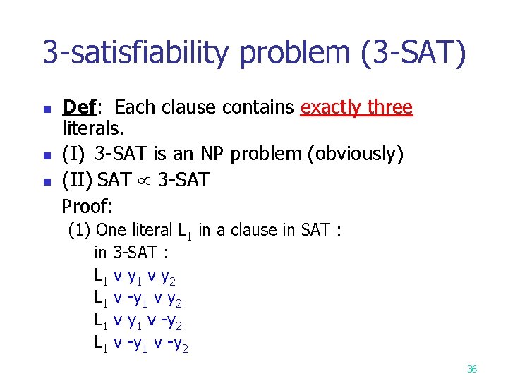 3 -satisfiability problem (3 -SAT) Def: Each clause contains exactly three literals. n (I)