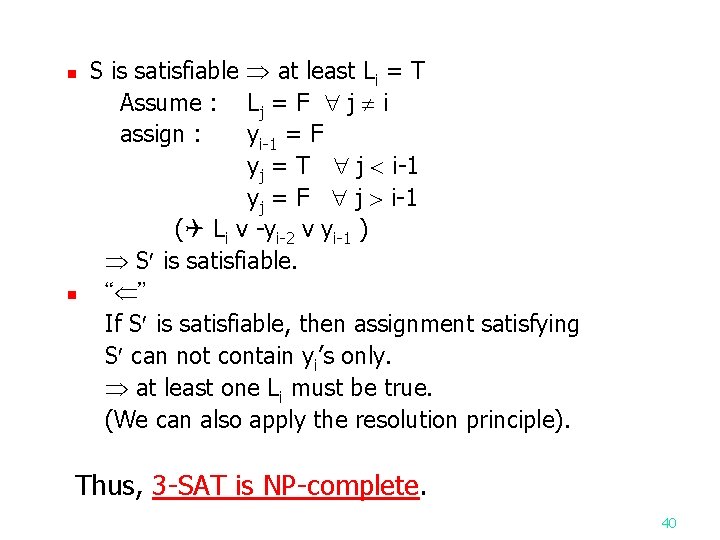 S is satisfiable at least Li = T Assume : Lj = F j