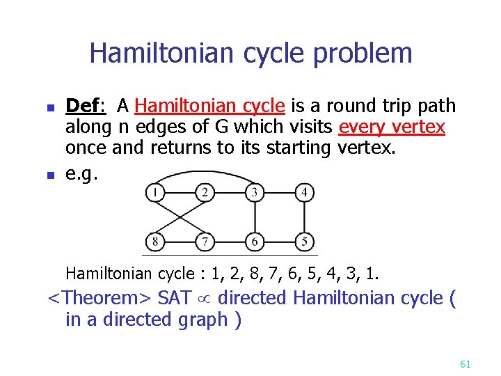 Hamiltonian cycle problem n n Def: A Hamiltonian cycle is a round trip path