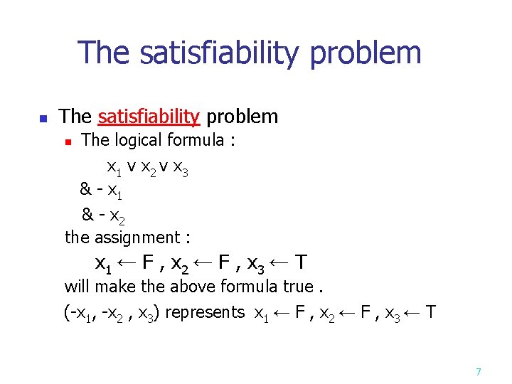 The satisfiability problem n The logical formula : x 1 v x 2 v