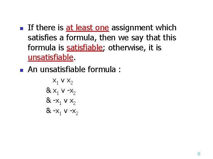 n n If there is at least one assignment which satisfies a formula, then