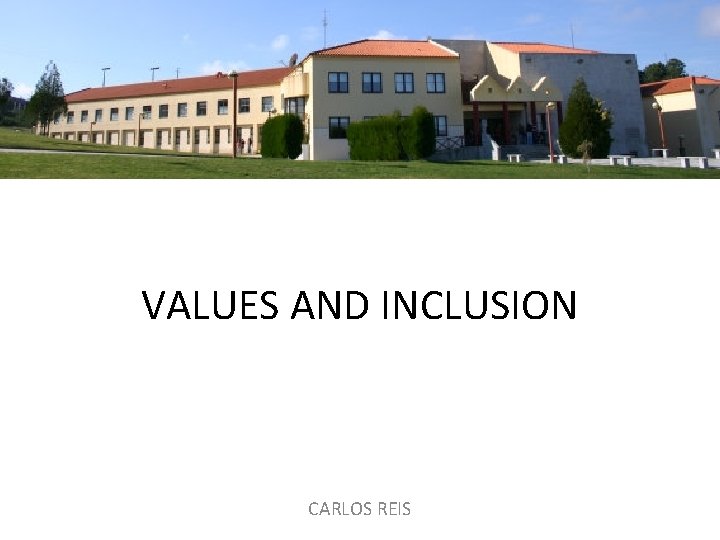 VALUES AND INCLUSION CARLOS REIS 
