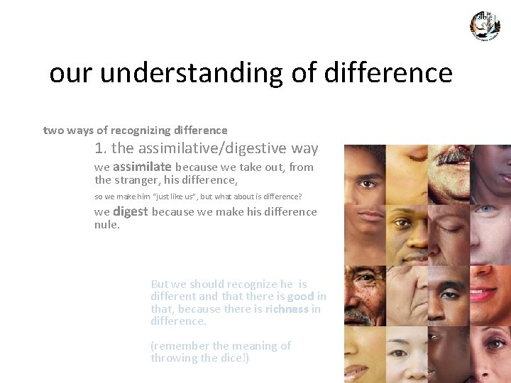 our understanding of difference two ways of recognizing difference 1. the assimilative/digestive way we