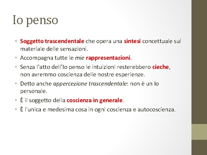 Io penso • Soggetto trascendentale che opera una sintesi concettuale sul materiale delle sensazioni.