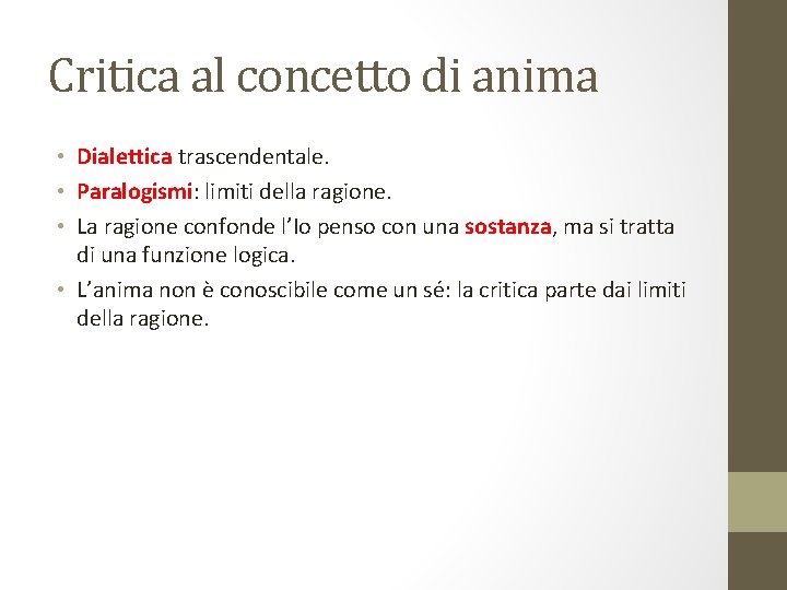 Critica al concetto di anima • Dialettica trascendentale. • Paralogismi: limiti della ragione. •