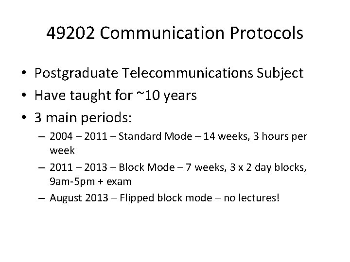 49202 Communication Protocols • Postgraduate Telecommunications Subject • Have taught for ~10 years •