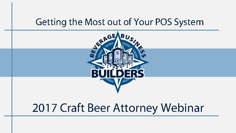 Getting the Most out of Your POS System 2017 Craft Beer Attorney Webinar 