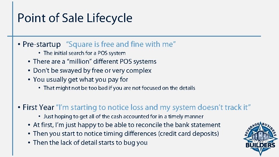 Point of Sale Lifecycle • Pre startup “Square is free and fine with me”