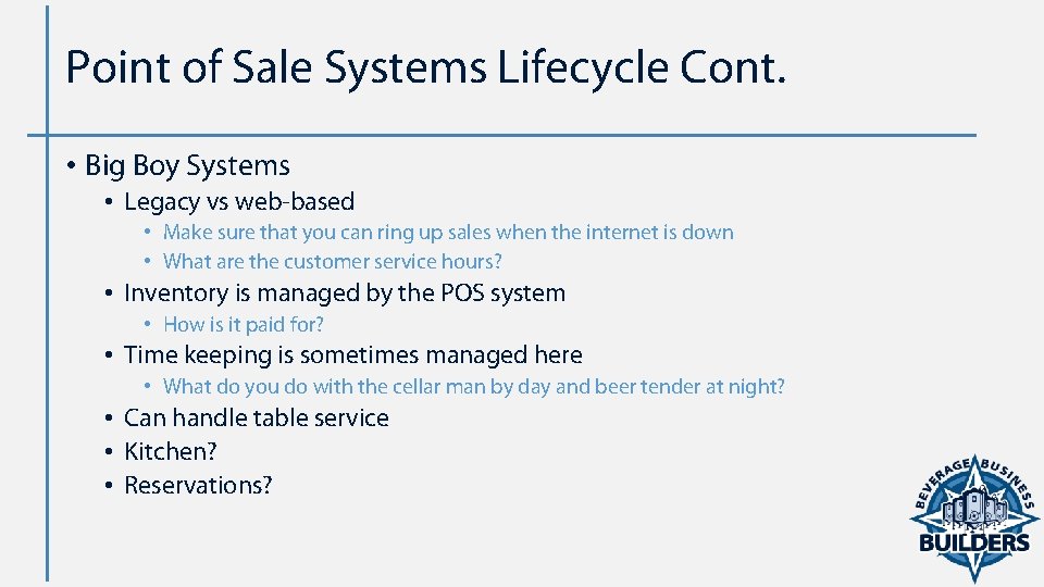 Point of Sale Systems Lifecycle Cont. • Big Boy Systems • Legacy vs web