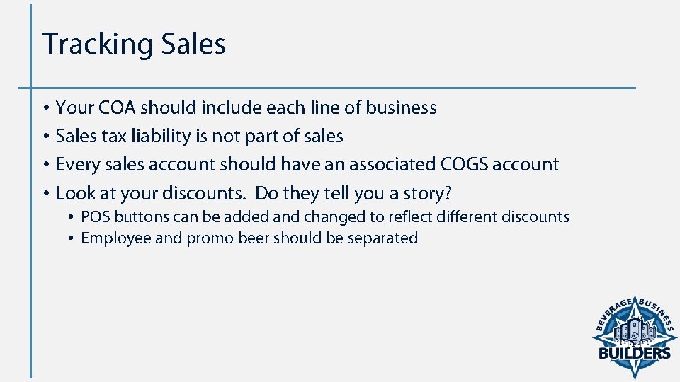 Tracking Sales • Your COA should include each line of business • Sales tax