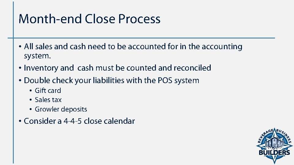 Month end Close Process • All sales and cash need to be accounted for