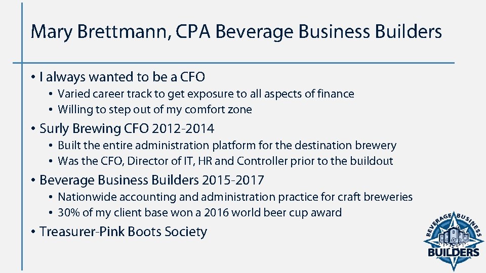 Mary Brettmann, CPA Beverage Business Builders • I always wanted to be a CFO