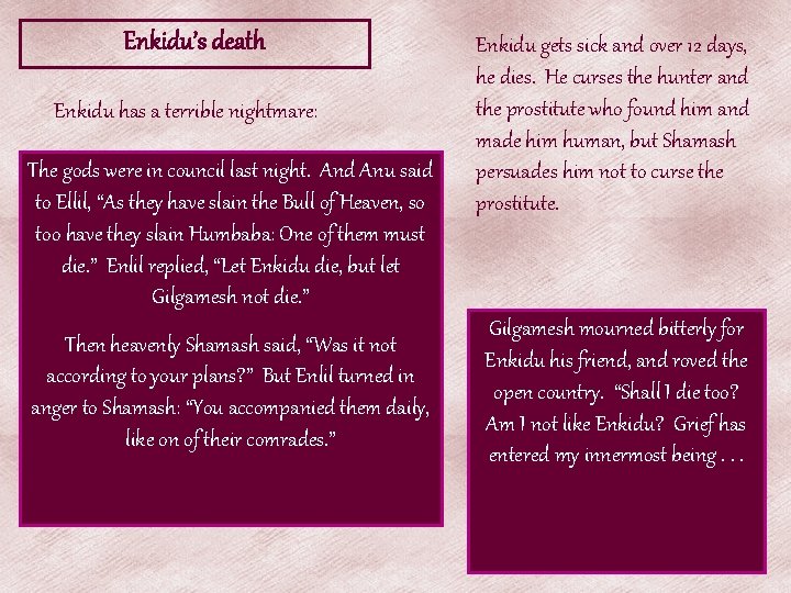 Enkidu’s death Enkidu has a terrible nightmare: The gods were in council last night. Enkidu’s death Enkidu has a terrible nightmare: The gods were in council last night.