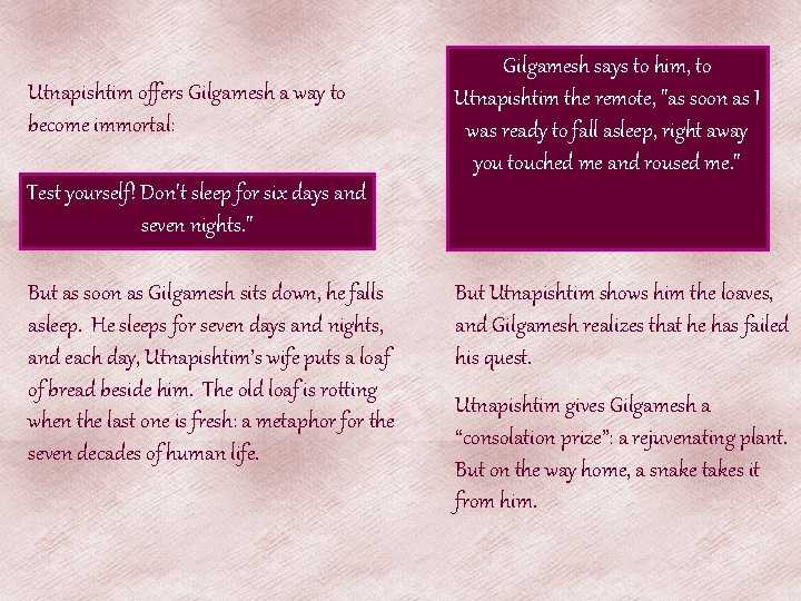 Utnapishtim offers Gilgamesh a way to become immortal: Gilgamesh says to him, to Utnapishtim Utnapishtim offers Gilgamesh a way to become immortal: Gilgamesh says to him, to Utnapishtim